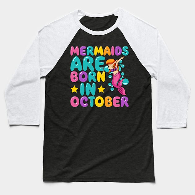 Mermaids Are Born In October Dabbing Mermaid Design Baseball T-Shirt by teevisionshop